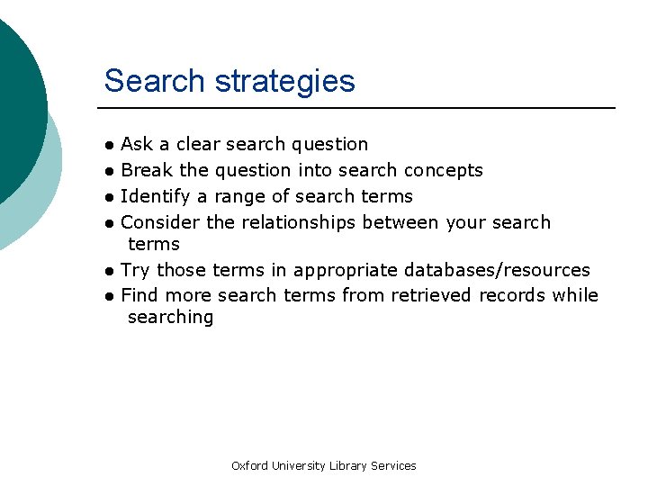 Search strategies ● ● Ask a clear search question Break the question into search