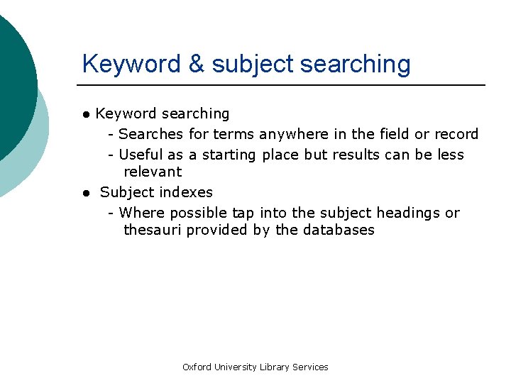 Keyword & subject searching ● Keyword searching - Searches for terms anywhere in the