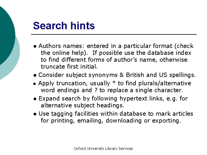 Search hints ● Authors names: entered in a particular format (check the online help).