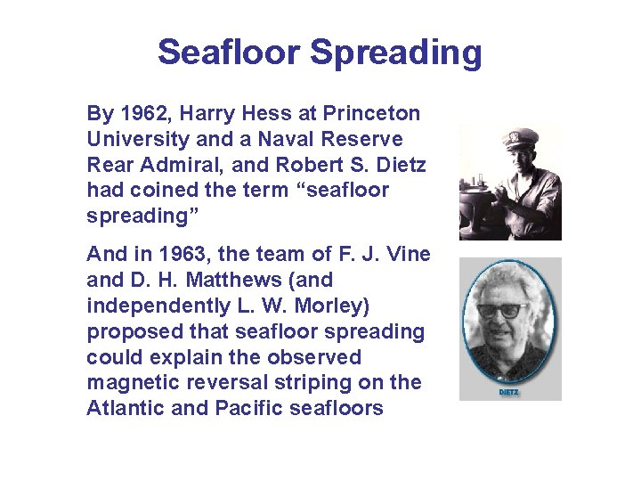 Seafloor Spreading By 1962, Harry Hess at Princeton University and a Naval Reserve Rear