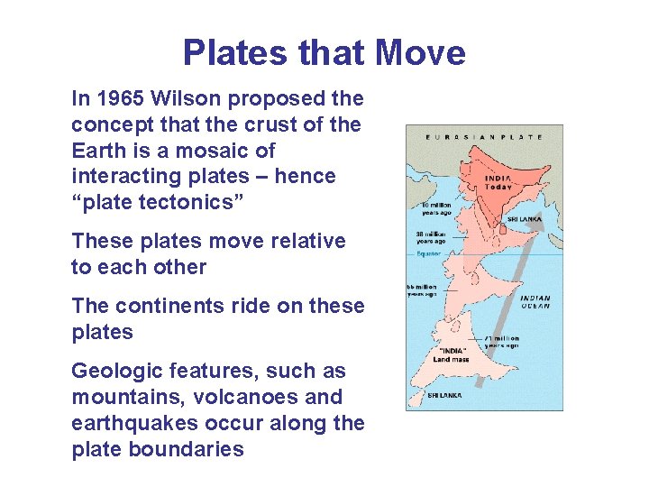 Plates that Move In 1965 Wilson proposed the concept that the crust of the