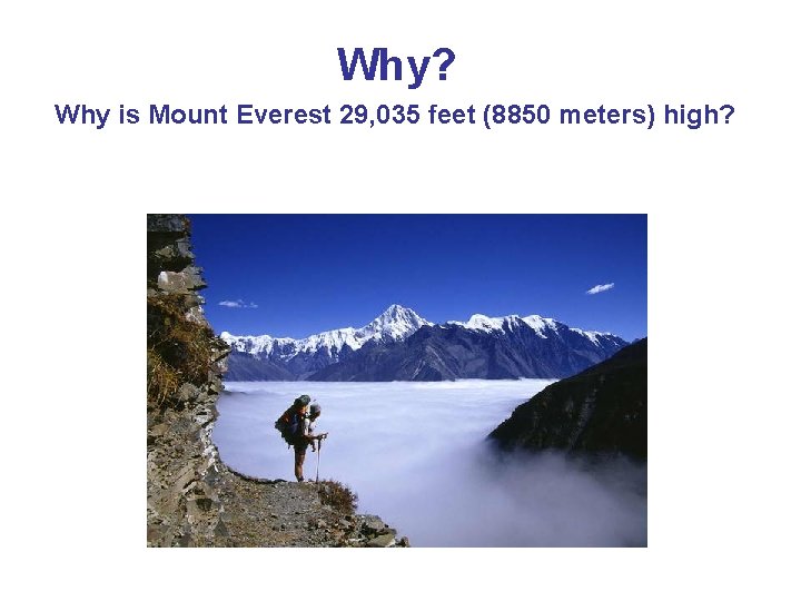 Why? Why is Mount Everest 29, 035 feet (8850 meters) high? 