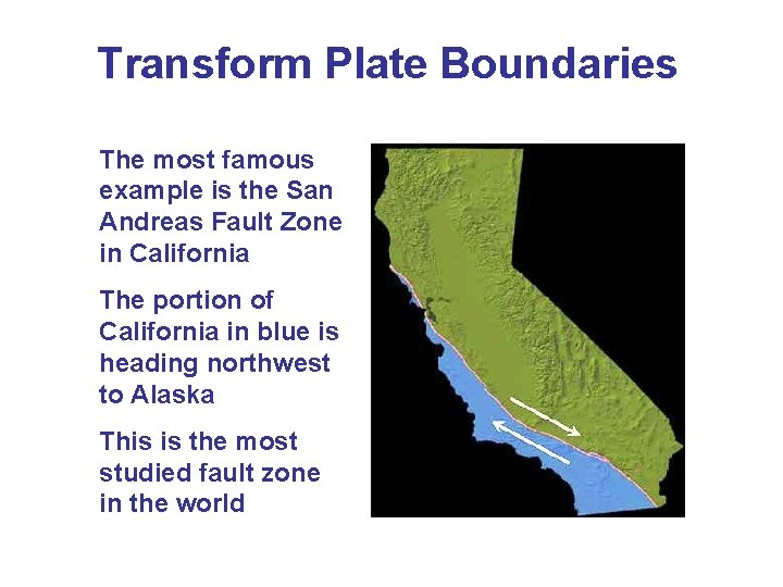 Transform Plate Boundaries The most famous example is the San Andreas Fault Zone in