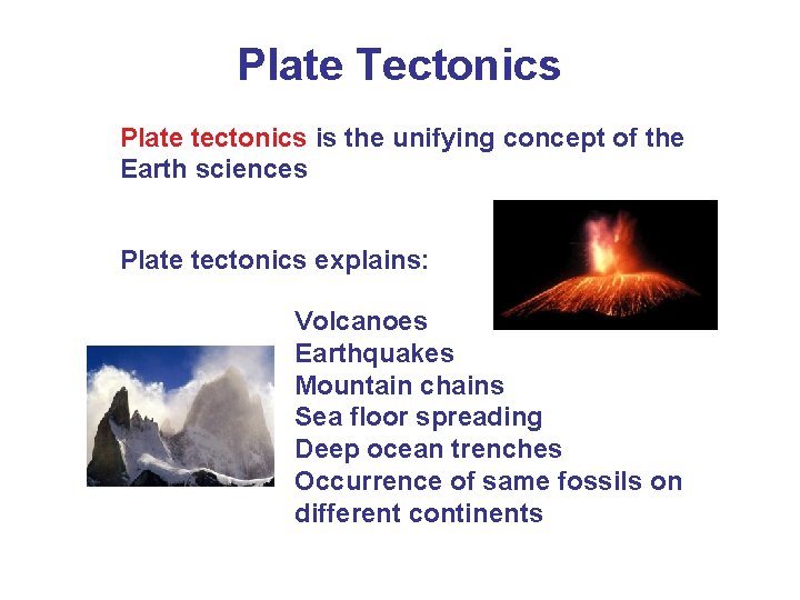 Plate Tectonics Plate tectonics is the unifying concept of the Earth sciences Plate tectonics