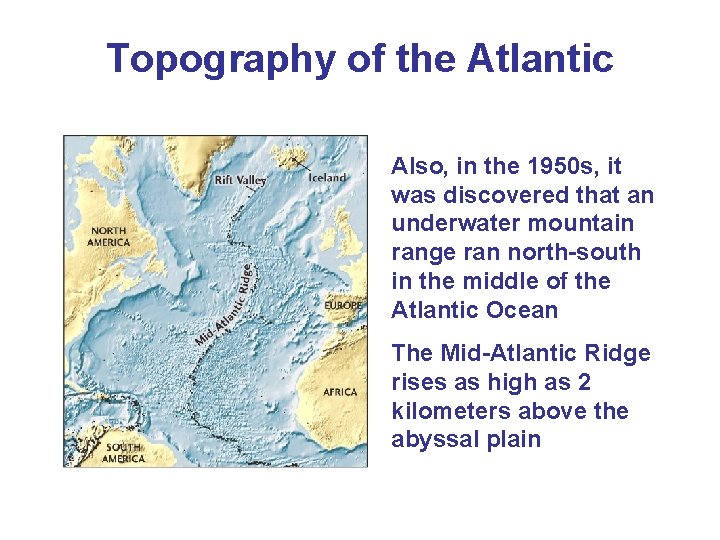 Topography of the Atlantic Also, in the 1950 s, it was discovered that an
