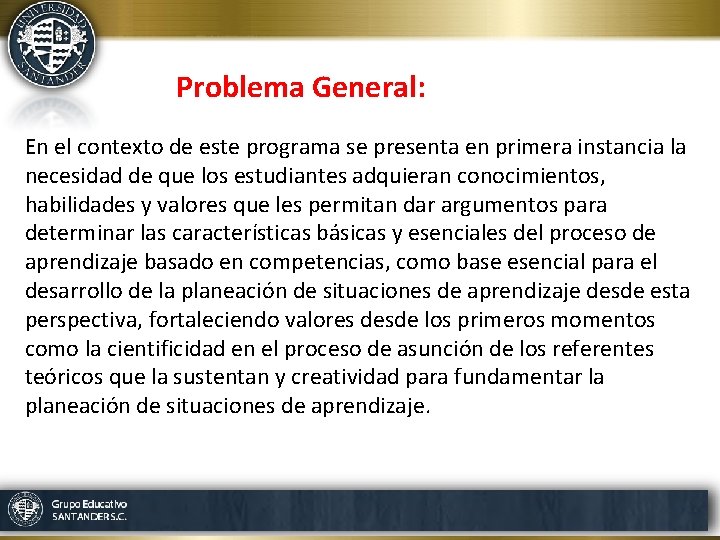 Problema General: En el contexto de este programa se presenta en primera instancia la