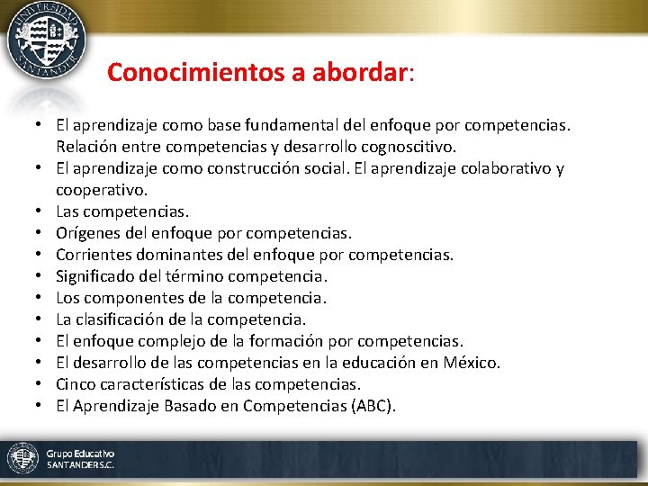 Conocimientos a abordar: • El aprendizaje como base fundamental del enfoque por competencias. Relación