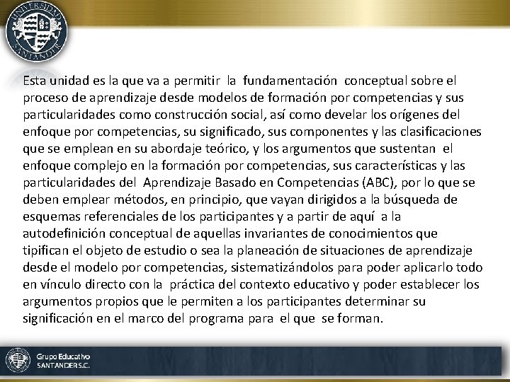 Esta unidad es la que va a permitir la fundamentación conceptual sobre el proceso