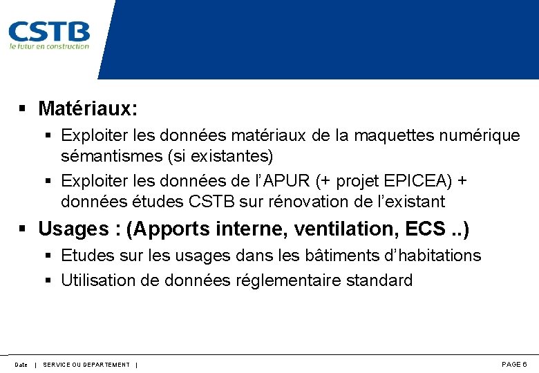 § Matériaux: § Exploiter les données matériaux de la maquettes numérique sémantismes (si existantes)