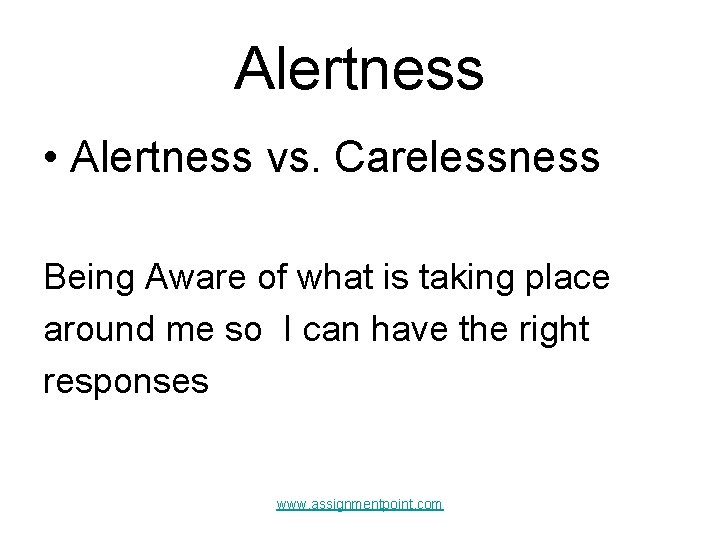 Alertness • Alertness vs. Carelessness Being Aware of what is taking place around me