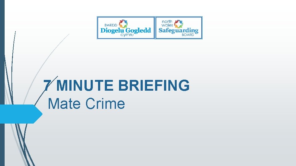 7 MINUTE BRIEFING Mate Crime 