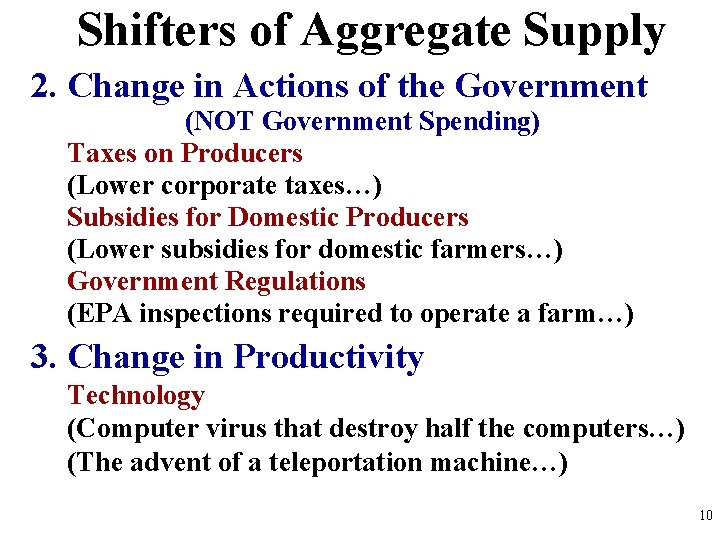 Shifters of Aggregate Supply 2. Change in Actions of the Government (NOT Government Spending)