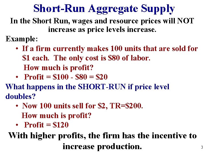 Short-Run Aggregate Supply In the Short Run, wages and resource prices will NOT increase