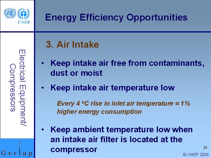 Energy Efficiency Opportunities Electrical Equipment/ Compressors 3. Air Intake • Keep intake air free