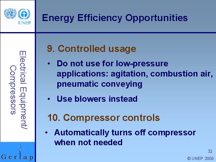 Energy Efficiency Opportunities Electrical Equipment/ Compressors 9. Controlled usage • Do not use for