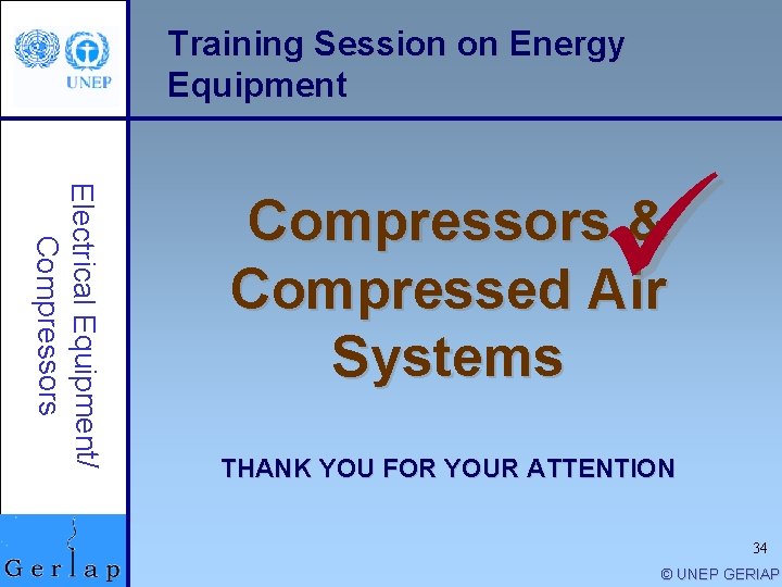Training Session on Energy Equipment Electrical Equipment/ Compressors ü Compressors & Compressed Air Systems