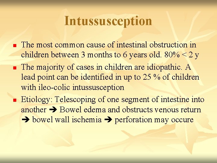 Intussusception n The most common cause of intestinal obstruction in children between 3 months