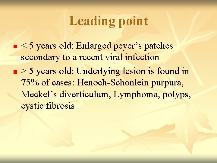 Leading point n n < 5 years old: Enlarged peyer’s patches secondary to a