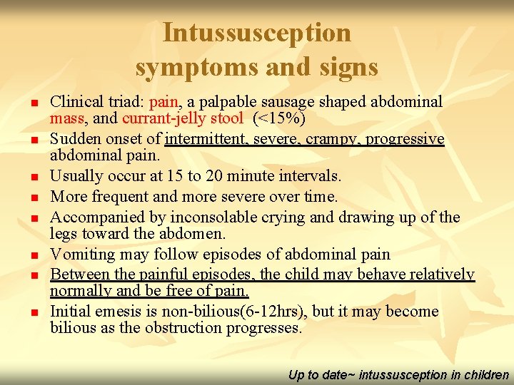 Intussusception symptoms and signs n n n n Clinical triad: pain, a palpable sausage