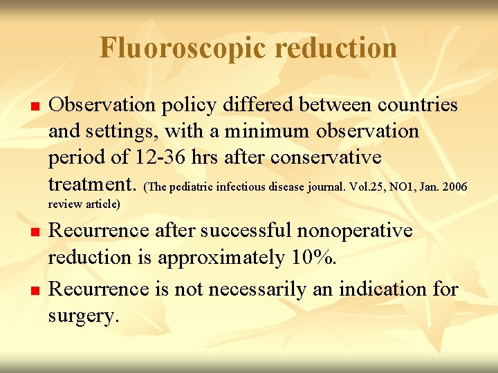 Fluoroscopic reduction n Observation policy differed between countries and settings, with a minimum observation