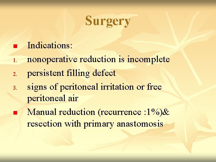 Surgery n 1. 2. 3. n Indications: nonoperative reduction is incomplete persistent filling defect