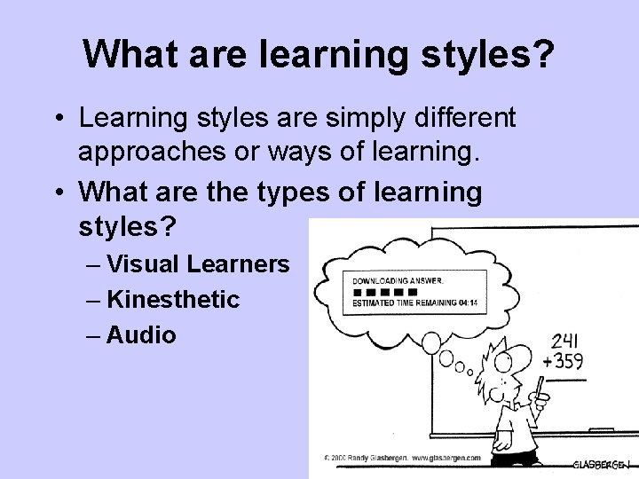 What are learning styles? • Learning styles are simply different approaches or ways of