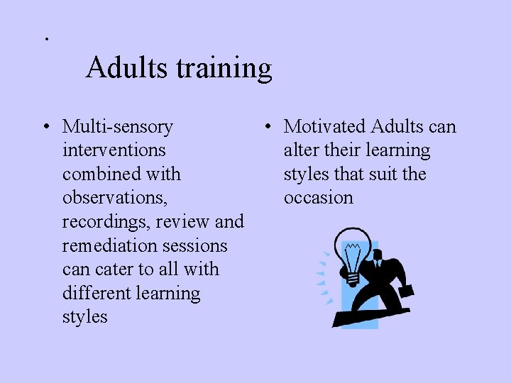 . Adults training • Multi-sensory interventions combined with observations, recordings, review and remediation sessions