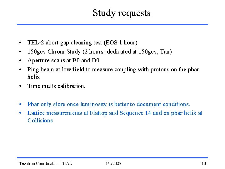 Study requests • • TEL-2 abort gap cleaning test (EOS 1 hour) 150 gev