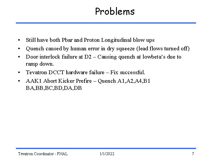 Problems • Still have both Pbar and Proton Longitudinal blow ups • Quench caused