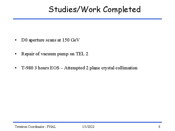 Studies/Work Completed • D 0 aperture scans at 150 Ge. V • Repair of