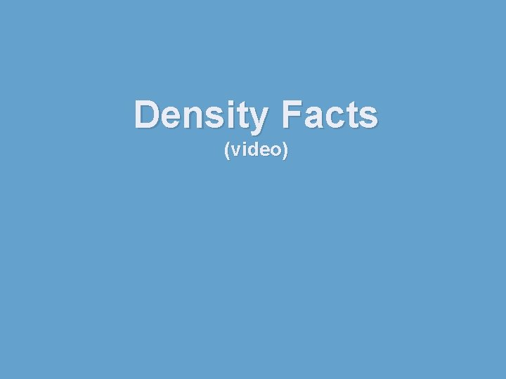 Density Facts (video) 