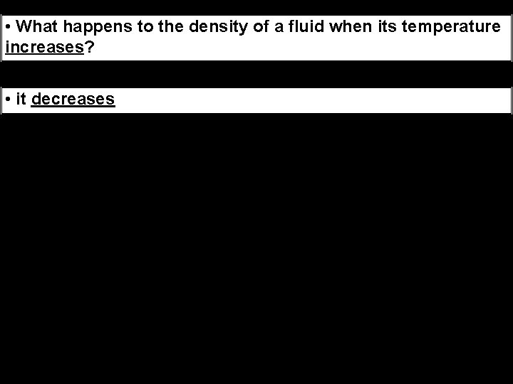  • What happens to the density of a fluid when its temperature increases?