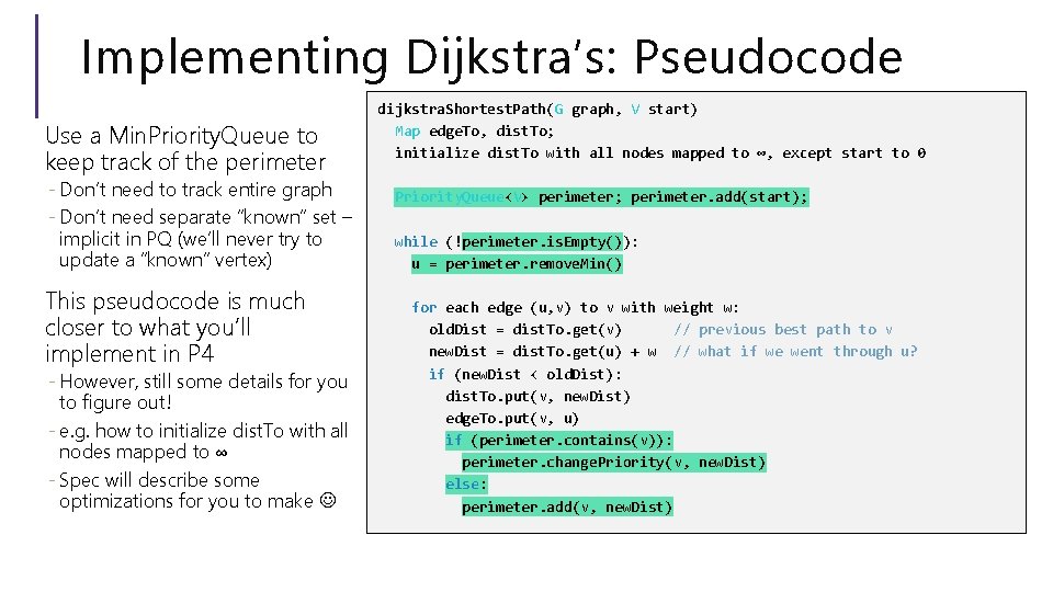 Implementing Dijkstra’s: Pseudocode Use a Min. Priority. Queue to keep track of the perimeter