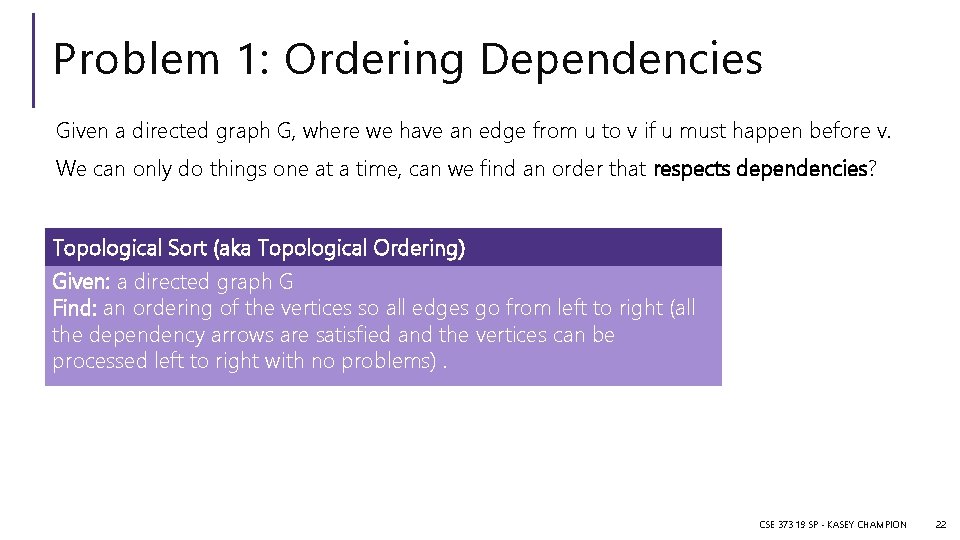 Problem 1: Ordering Dependencies Given a directed graph G, where we have an edge