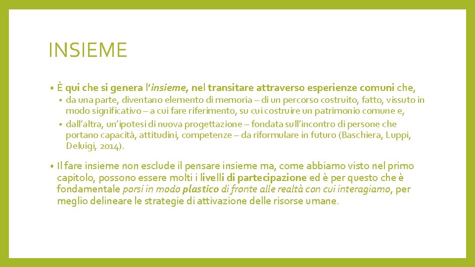 INSIEME • È qui che si genera l’insieme, nel transitare attraverso esperienze comuni che,