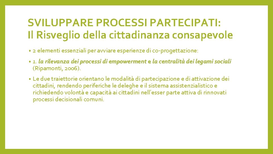 SVILUPPARE PROCESSI PARTECIPATI: Il Risveglio della cittadinanza consapevole • 2 elementi essenziali per avviare