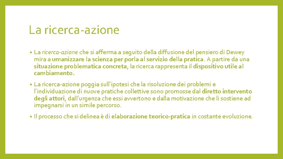 La ricerca-azione • La ricerca-azione che si afferma a seguito della diffusione del pensiero La ricerca-azione • La ricerca-azione che si afferma a seguito della diffusione del pensiero