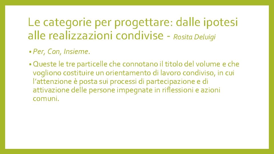 Le categorie per progettare: dalle ipotesi alle realizzazioni condivise - Rosita Deluigi • Per,