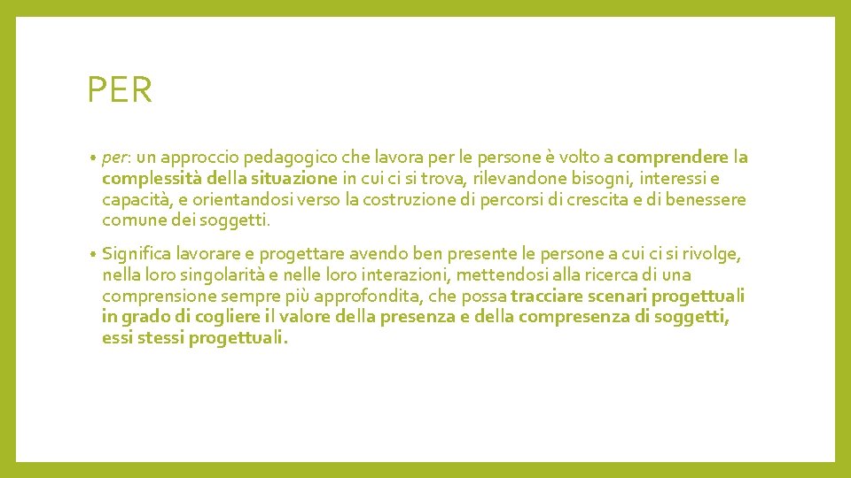 PER • per: un approccio pedagogico che lavora per le persone è volto a