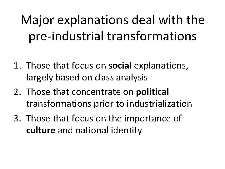 Major explanations deal with the pre-industrial transformations 1. Those that focus on social explanations,