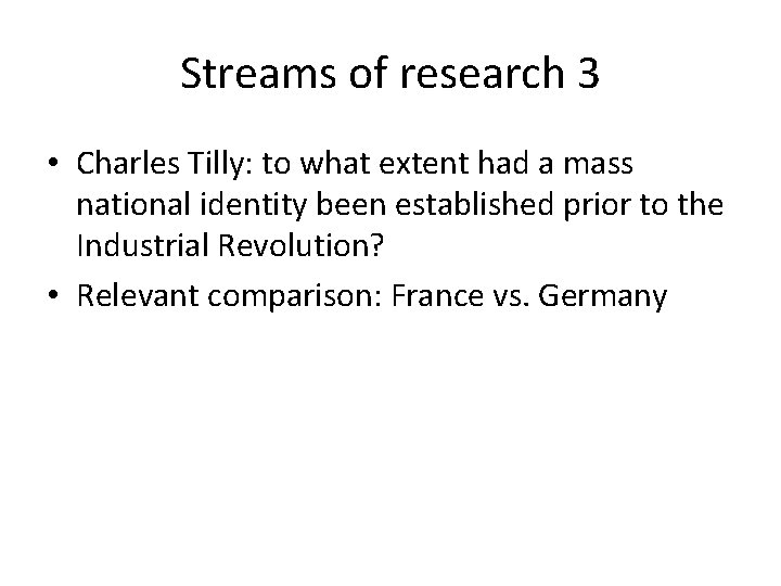 Streams of research 3 • Charles Tilly: to what extent had a mass national