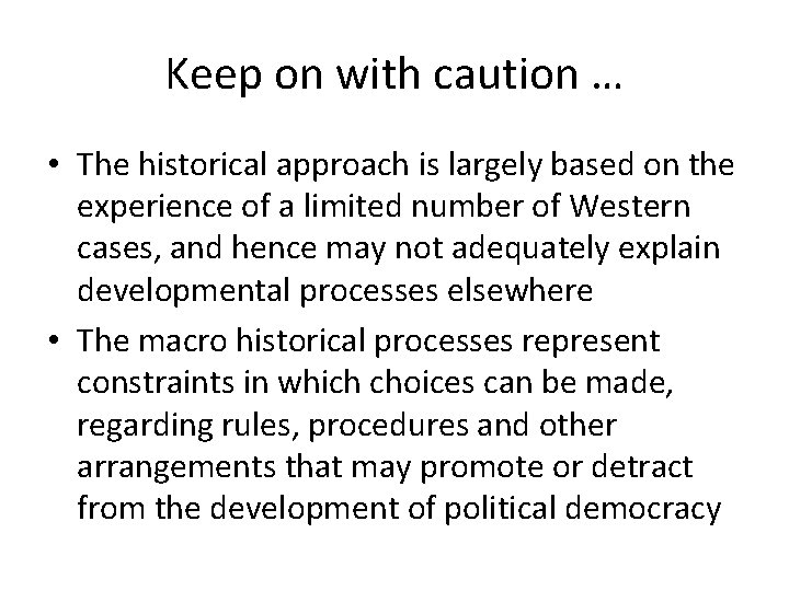 Keep on with caution … • The historical approach is largely based on the