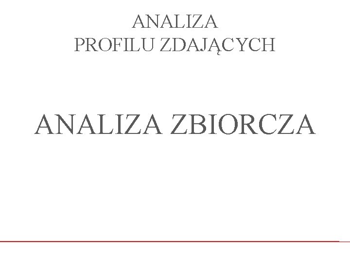 ANALIZA PROFILU ZDAJĄCYCH ANALIZA ZBIORCZA 