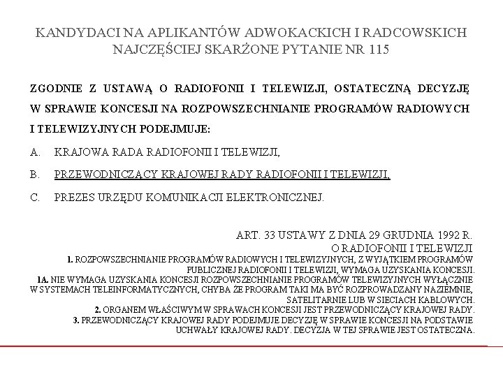 KANDYDACI NA APLIKANTÓW ADWOKACKICH I RADCOWSKICH NAJCZĘŚCIEJ SKARŻONE PYTANIE NR 115 ZGODNIE Z USTAWĄ