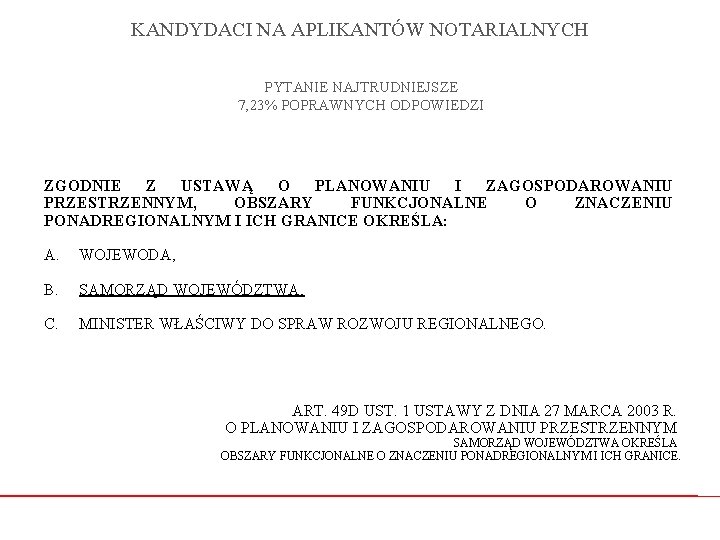 KANDYDACI NA APLIKANTÓW NOTARIALNYCH PYTANIE NAJTRUDNIEJSZE 7, 23% POPRAWNYCH ODPOWIEDZI ZGODNIE Z USTAWĄ O