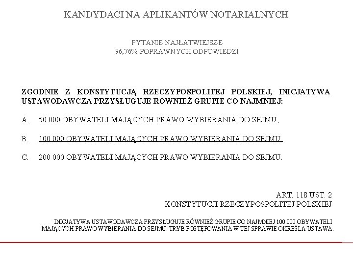 KANDYDACI NA APLIKANTÓW NOTARIALNYCH PYTANIE NAJŁATWIEJSZE 96, 76% POPRAWNYCH ODPOWIEDZI ZGODNIE Z KONSTYTUCJĄ RZECZYPOSPOLITEJ