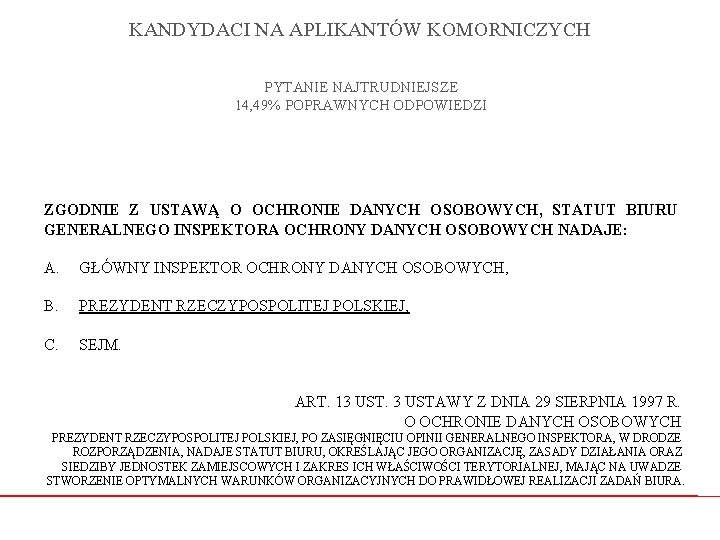 KANDYDACI NA APLIKANTÓW KOMORNICZYCH PYTANIE NAJTRUDNIEJSZE 14, 49% POPRAWNYCH ODPOWIEDZI ZGODNIE Z USTAWĄ O