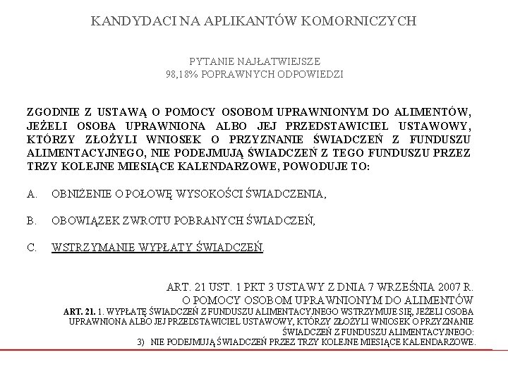 KANDYDACI NA APLIKANTÓW KOMORNICZYCH PYTANIE NAJŁATWIEJSZE 98, 18% POPRAWNYCH ODPOWIEDZI ZGODNIE Z USTAWĄ O