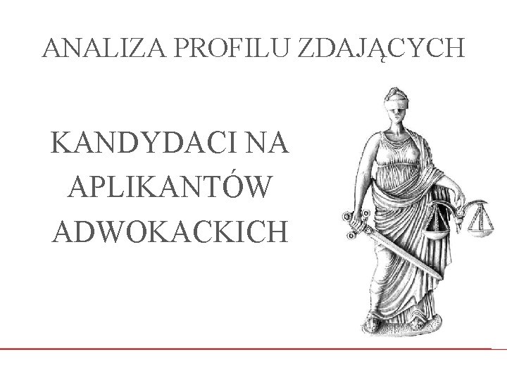 ANALIZA PROFILU ZDAJĄCYCH KANDYDACI NA APLIKANTÓW ADWOKACKICH 