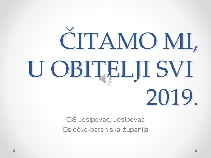 ČITAMO MI, U OBITELJI SVI 2019. OŠ Josipovac, Josipovac Osječko-baranjska županija 